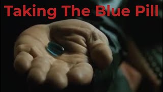 Taking The Blue Pill [upl. by Lussi]