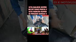 KITA BALIKIN KOPER INI KE YANG PUNYA  KITA NEMUIN KOPER DI PINGGIR SUNGAI  feedshorts [upl. by Akamaozu]