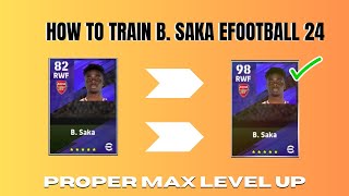 How To Train B Saka Max Level  eFootball 2024 Mobile  New Saka Max Level  efootball Pes 2024 [upl. by Lipps]