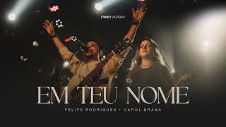 Em Teu Nome  Family Worship  eufeliperodrigues  CarolBraga [upl. by Meggie]