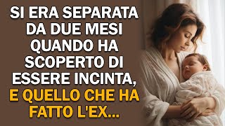 Si era separata da due mesi quando ha scoperto di essere incinta e quello che ha fatto lex [upl. by Copland797]