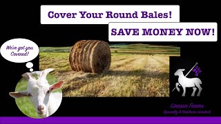 Covering Round Bales Inexpensive Effective and Easy A Better Way to Cover Your Round Bales [upl. by Jimmie411]