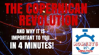 THE COPERNICAN REVOLUTION and why it is important to you in 4 minutes [upl. by Aedrahs]