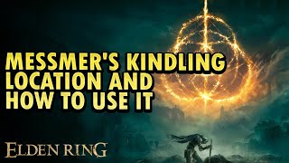 Messmers Kindling Location And How To Use It Elden Ring DLC [upl. by Tore]