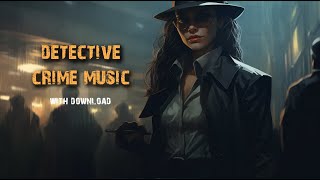 Detective Music For Investigation And Suspenseful Documentary Films [upl. by Loresz]