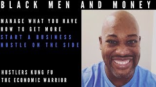 Black Men and MONEY Start a Business on the SIDE And Earn Well Hustlers Kung Fu Interview [upl. by Asiluy]