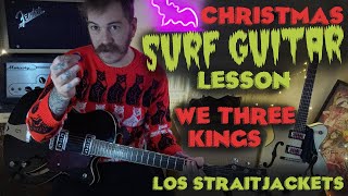 We Three Kings  Los Straitjackets  Christmas Guitar Lesson  Dick Dale Surf Style [upl. by Prichard564]