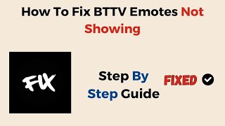 How To Fix BTTV Emotes Not Showing [upl. by Nnylidnarb]