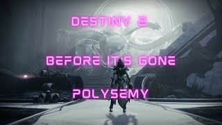 Destiny 2 BEFORE ITS GONE Polysemy [upl. by Grove304]