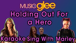 Holding Out For a Hero  Glee Karaoke Version Sing With Marley [upl. by Uaeb]