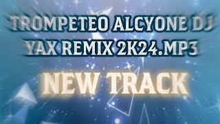 TROMPETEO ALCYONE DJ YAX REMIX 2K24MP3dj remix newremix djremix tranding track [upl. by Mcquoid]