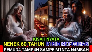 KISAH NYATA ❗️ NENEK 60 TAHUN DI BUAT KET4GIHAN DAN H4MIL 0LEH PEMUDA TAMPAN KISAH INSPIRATIF [upl. by Barncard]