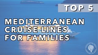 Best Mediterranean Cruise Lines for Families [upl. by Anya]