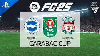 FC 25  Brighton vs Liverpool  Carabao Cup 2425  PS5 Full Match [upl. by Aikram]