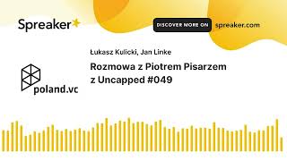 PolandVC 049 Rozmowa z Piotrem Pisarzem z Uncapped  Podcast o polskim rynku Venture Capital [upl. by Oswal]