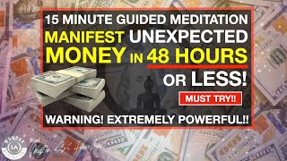 Manifest UNEXPECTED Money in 48 Hours or Less  Guided Meditation Extremely Powerful [upl. by Teteak]