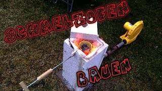 DIY Schmelzofen bauen  für Aluminium Messing und Kupfer [upl. by Meehan118]