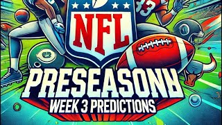 NFL Preseason Week 3 Predictions  August 2024 [upl. by Arrac]