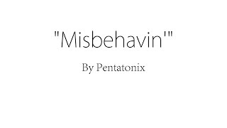 Misbehavin  Pentatonix Lyrics [upl. by Thatcher246]