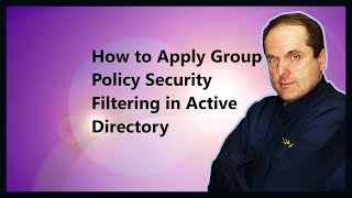 How to Apply Group Policy Security Filtering in Active Directory [upl. by As]