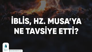 İblis Hz Musa’ya Ne Tavsiye Etti [upl. by Korten]