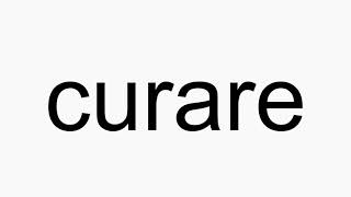 How to pronounce curare [upl. by Oramug991]