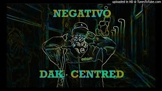 DAK amp CENTRED  NEGATIVO [upl. by Alihs640]