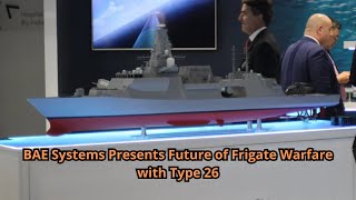 BAE Systems Presents Future of Frigate Warfare with Type 26 [upl. by Remmos]