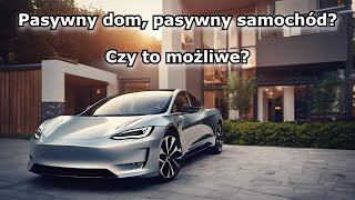 Pasywny dom pasywny samochód ale czy na pewno [upl. by Rofotsirk532]