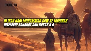 Hijrah Nabi Muhammad SAW ke Madinah  Episode 114 [upl. by Iah]