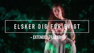 Extended Trailer  Elsker Dig For Evigt [upl. by Haisi]