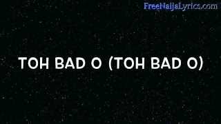 Lyrics Niyola  Toh Bad  FreeNaijaLyricscom [upl. by Masera]