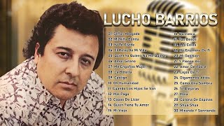 Lucho Barrios Lo Mejor De Lo Mejor  30 Grandes Exitos Boleros Del Recuerdo Album Completo [upl. by Julio53]