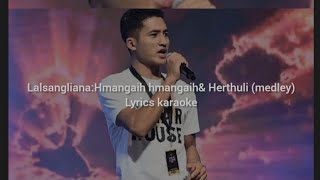 lalsanglianaHmangaih hmangaihampHerthuli medley lyrics karaoke background music [upl. by Elagiba890]