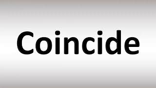 How to Pronounce Coincide [upl. by Venice]