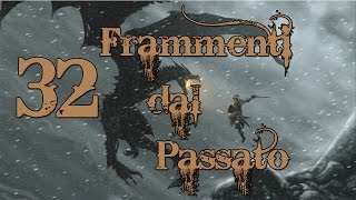 SKYRIM ITA  Frammenti dal Passato 32 [upl. by Cassell]