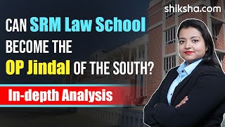 Could SRM Law School Be the Next OP Jindal in South India [upl. by Astrahan95]