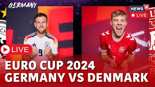 Germany Vs Denmark LIVE  Euro Cup 2024 LIVE  Germany Vs Denmark Score  Football Live  N18G [upl. by Esirahc]