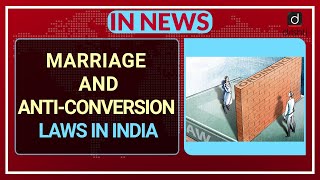 Marriage and AntiConversion laws in India  In News [upl. by Mellar266]