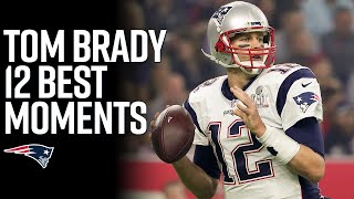 Tom Brady’s Top 12 Greatest Moments with the New England Patriots [upl. by Jen]