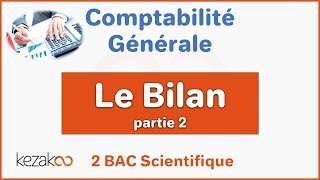 Comptabilité Générale 2 BAC  Le bilan  partie 2 [upl. by Ysak523]