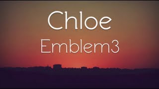 Emblem3  Chloe Lyrics [upl. by Dang]