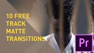 10 FREE Track Matte Transitions Premiere Pro Tutorial [upl. by Eceirtal]