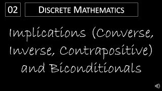 Discrete Math  112 Implications Converse Inverse Contrapositive and Biconditionals [upl. by Ennael571]