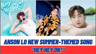 Anson Lo New SummerThemed Song quotHey Hey OKquot [upl. by Ahsenra946]