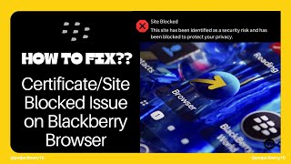 Fix CertificateSite Blocked Issue on BlackBerry Native Browser  BlackBerry10 [upl. by Jaeger]