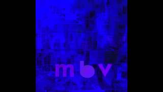 she found now  m b v  my bloody valentine [upl. by Atiken]