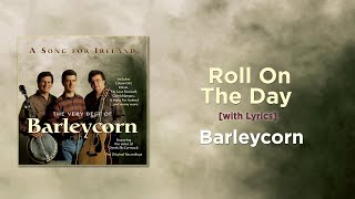 Roll On The Day  Barleycorn with Lyrics [upl. by Zobkiw]