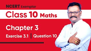 NCERT EXEMPLAR  10th Maths  CHAPTER 3 Exercise 31  Question 10  Suresh Kannan  Study Care [upl. by Henryk]