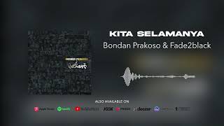 Bondan Prakoso amp Fade2Black  Kita Selamanya Official Audio [upl. by Tifanie]